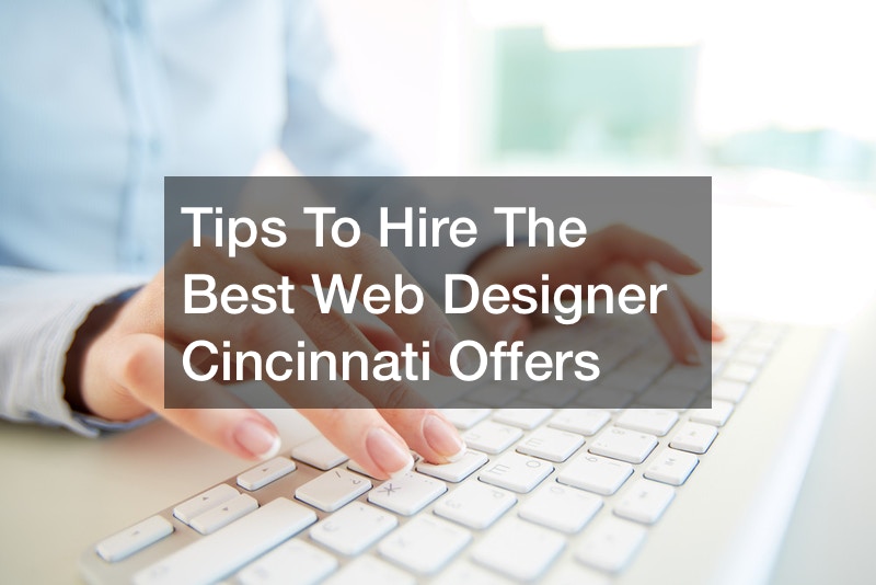 Tips To Hire The Best Web Designer Cincinnati Offers