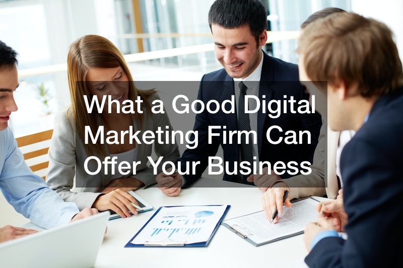 What a Good Digital Marketing Firm Can Offer Your Business