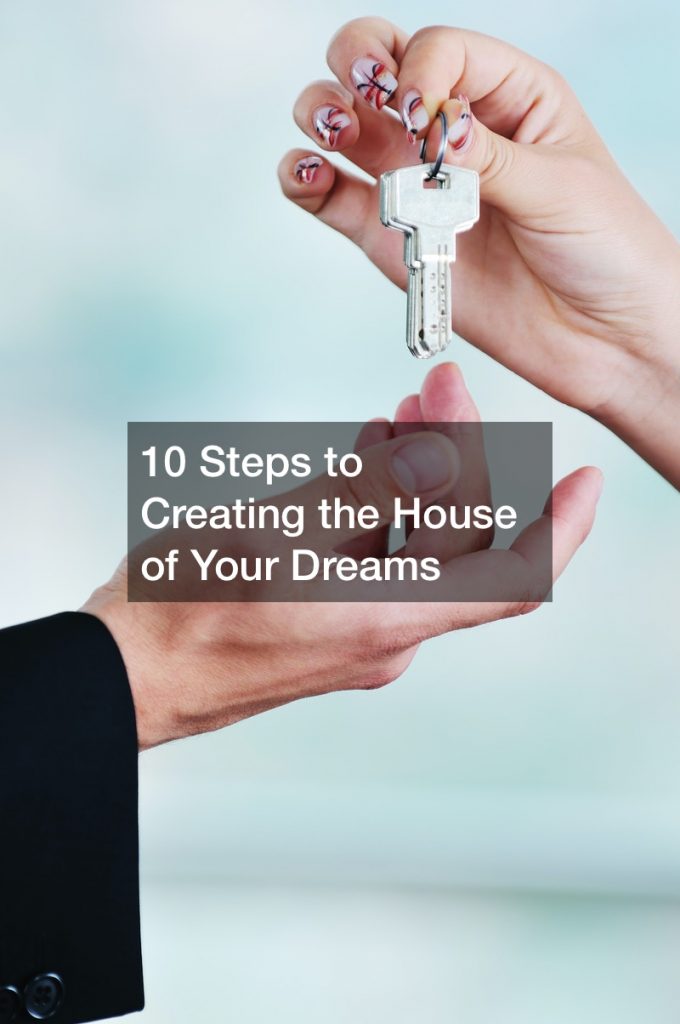 10 Steps to Creating the House of Your Dreams