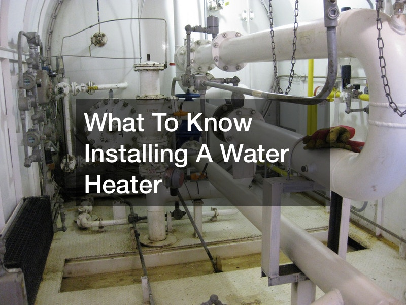 What To Know Installing A Water Heater