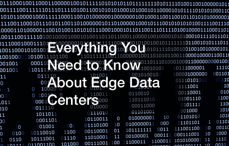 Everything You Need to Know About Edge Data Centers