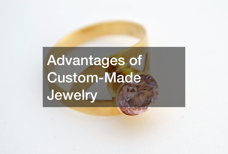 Advantages of Custom-Made Jewelry