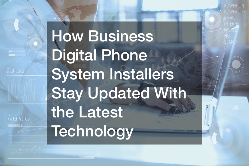 How Business Digital Phone System Installers Stay Updated With the Latest Technology