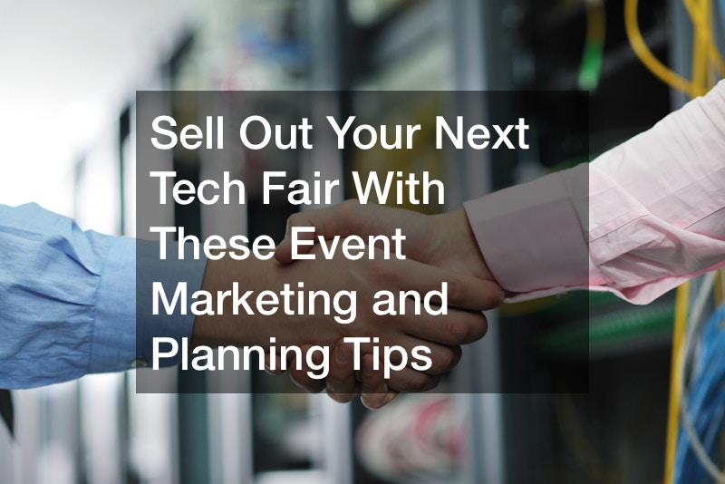 Sell Out Your Next Tech Fair With These Event Marketing and Planning Tips