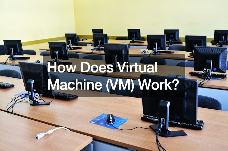 How Does Virtual Machine (VM) Work?
