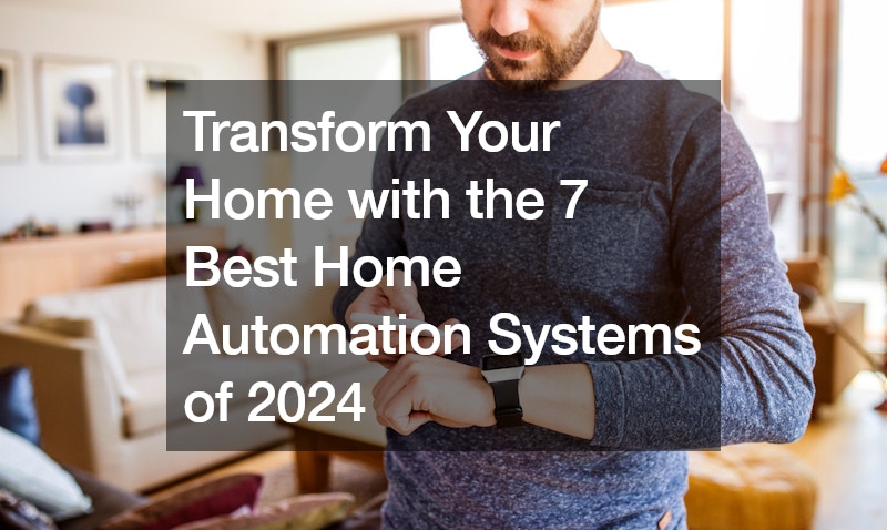 Transform Your Home with the 7 Best Home Automation Systems of 2024